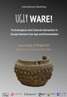 Research paper thumbnail of Ugly Ware! Technological and Cultural Interaction in Europe between Iron Age and Romanisation