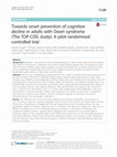 Research paper thumbnail of Towards Onset Prevention of COGnition decline in adults with Down syndrome (the TOP-COG study)