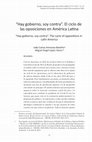 Research paper thumbnail of “Hay gobierno, soy contra”. El ciclo de las oposiciones en América Latina