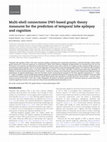 Research paper thumbnail of Multi-shell connectome DWI-based graph theory measures for the prediction of temporal lobe epilepsy and cognition