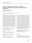 Research paper thumbnail of Design of sampling locations for river water quality monitoring considering seasonal variation of point and diffuse pollution loads