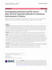 Research paper thumbnail of Investigating potential sand fly vectors after the first reported outbreak of cutaneous leishmaniasis in Ghana