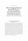 Research paper thumbnail of The Changing Role of Hand Rearing in Zoo-Based Primate Breeding Programs