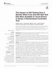 Research paper thumbnail of The Impact on HIV Testing Over 6 Months When Free Oral HIV Self-Test Kits Were Available to Truck Drivers in Kenya: A Randomized Controlled Trial