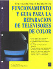 Research paper thumbnail of Teoria y Servicio Electronico -Funcionamiento y Guia para la Reparacion de Televisores a Color