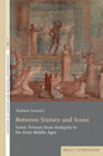 Research paper thumbnail of Between Statues and Icons  Iconic Persons from Antiquity to the Early Middle Ages [Contexts of Ancient and Medieval Anthropology 5] (Brill: Paderborn, 2023)