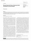 Research paper thumbnail of Researching the Ends of Identity: Birth and Death on Social Media