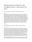 Research paper thumbnail of Getting the best out of data for small monograph presses: A case study of UCL press 1