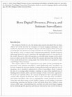 Research paper thumbnail of Born Digital? Presence, Privacy, and Intimate Surveillance