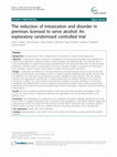 Research paper thumbnail of The reduction of intoxication and disorder in premises licensed to serve alcohol: An exploratory randomised controlled trial