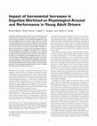 Research paper thumbnail of Impact of Incremental Increases in Cognitive Workload on Physiological Arousal and Performance in Young Adult Drivers