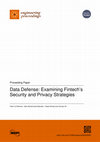 Research paper thumbnail of Data Defense: Examining Fintech's Security and Privacy Strategies