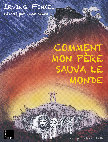 Research paper thumbnail of Comment mon père sauva le monde