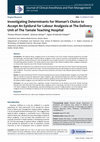 Research paper thumbnail of Investigating Determinants for Woman's Choice to Accept An Epidural for Labour Analgesia at The Delivery Unit of The Tamale Teaching Hospital