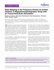 Research paper thumbnail of Brain Mapping in the Frequency Domain for Autism Children: A Magnetoencephalographic Study with pT-Transcranial Brain Stimulation