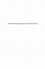 Research paper thumbnail of Self-determination, dignity and end-of-life care : regulating advance directives in international and comparative perspective