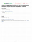 Research paper thumbnail of Medical Image Classification with On-Premise AutoML: Unveiling Insights through Comparative Analysis