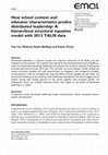 Research paper thumbnail of How school context and educator characteristics predict distributed leadership