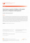 Research paper thumbnail of Stress factors in parents of children on the autism spectrum: an integrative model approach