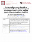 Research paper thumbnail of Emergency Department-Based Brief Intervention to Reduce Risky Driving and Hazardous/Harmful Drinking in Young Adults: A Randomized Controlled Trial