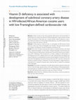 Research paper thumbnail of Vitamin D deficiency is associated with development of subclinical coronary artery disease in HIV-infected African American cocaine users with low Framingham-defined cardiovascular risk