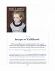 Research paper thumbnail of Images of Childhood "This extraordinary and seminal text will surely expand, enrich, even interrogate, one's conceptions of what childhood has meant across history, cultural studies and psychology."