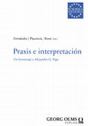 Research paper thumbnail of Praxis e Interpretación. Un homenaje a Alejandro G. Vigo