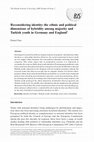 Research paper thumbnail of Reconsidering identity: the ethnic and political dimensions of hybridity among majority and Turkish youth in Germany and England1