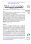 Research paper thumbnail of Dialogic research mentoring in pre-service teacher education