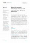 Research paper thumbnail of Being and becoming instrumental musicians and teachers: A post-qualitative exploration