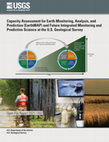 Research paper thumbnail of Capacity assessment for Earth Monitoring, Analysis, and Prediction (EarthMAP) and future integrated monitoring and predictive science at the U.S. Geological Survey