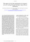 Research paper thumbnail of The impact of real time information on transport network routing through intelligent agent-based simulation