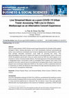 Research paper thumbnail of Live Streamed Music as a post-COVID-19 Urban Trend: Accessing TME Live in China's Mediascape as an Alternative Concert Experience