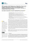 Research paper thumbnail of An Evaluation of the Effectiveness of Repetitive Transcranial Magnetic Stimulation (rTMS) for the Management of Treatment-Resistant Depression with Somatic Attributes: A Hospital-Based Study in Oman