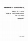 Research paper thumbnail of Prokletí a usmíření. Několik kapitol z dějin trestního práva na Chebsku [Res: Geächtete und Ausgesöhnte. Einige Kapitel aus der Geschichte des Strafrechts im Egerland; Banned and reconciled. Few chapters from the history of criminal law in Cheb region]