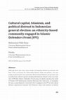 Research paper thumbnail of Cultural capital, Islamism, and political distrust in Indonesian general election: an ethnicity-based community engaged in Islamic Defenders Front (FPI)