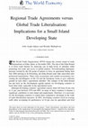 Research paper thumbnail of Regional Trade Agreements Versus Global Trade Liberalisation: Implications for a Small Island Developing State