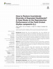 Research paper thumbnail of How to Restore Invertebrate Diversity of Degraded Heathlands? A Case Study on the Reproductive Performance of the Field Cricket Gryllus campestris (L.)