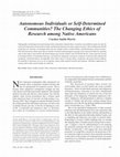 Research paper thumbnail of Autonomous Individuals or Self-Determined Communities? The Changing Ethics of Research among Native Americans