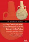 Research paper thumbnail of A Village from the Roman and Islamic Periods in the Eastern Jordan Valley; The renewed Excavations at Tell Abu Sarbut 2012-20155