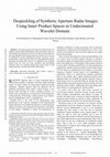 Research paper thumbnail of Despeckling of Synthetic Aperture Radar Images Using Inner Product Spaces in Undecimated Wavelet Domain