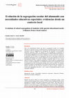 Research paper thumbnail of Evolución de la segregación escolar del alumnado con necesidades educativas especiales: evidencias desde un contexto local