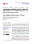 Research paper thumbnail of Application of Parametric and Non Parametric Classifiers for Assessing Land Use/Land Cover Categories in Cocoa Landscape of Juaboso and Bia West Districts of Ghana