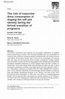 Research paper thumbnail of The role of maternity dress consumption in shaping the self and identity during the liminal transition of pregnancy