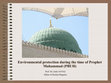 Research paper thumbnail of Environmental protection during the time of Prophet Muhammad (PBUH