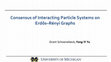 Research paper thumbnail of Consensus of Interacting Particle Systems on Erdös-Rényi Graphs