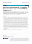 Research paper thumbnail of Addressing health inequalities in Europe: key messages from the Joint Action Health Equity Europe (JAHEE)