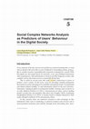 Research paper thumbnail of Social Complex Networks Analysis as Predictors of Users' Behaviour in the Digital Society