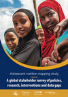 Research paper thumbnail of Adolescent nutrition mapping study: A global stakeholder survey of policies, research, interventions and data gaps