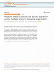 Research paper thumbnail of Network analysis reveals rare disease signatures across multiple levels of biological organization